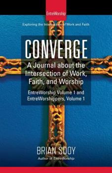 Paperback Converge: A Journal of the Intersection of Work, Faith, and Worship Book