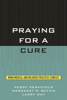 Paperback Praying for a Cure: When Medical and Religious Practices Conflict Book