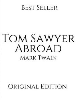 Paperback Tom Sawyer Abroad: Vintage Classics ( Annotated ) By Mark Twain. Book
