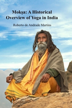 Paperback Mokṣa: A Historical Overview of Yoga in India Book