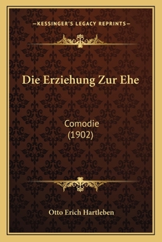 Paperback Die Erziehung Zur Ehe: Comodie (1902) [German] Book