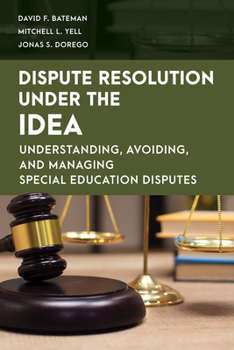 Paperback Dispute Resolution Under the Idea: Understanding, Avoiding, and Managing Special Education Disputes Book