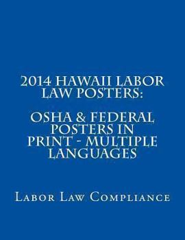 Paperback 2014 Hawaii Labor Law Posters: OSHA & Federal Posters In Print - Multiple Languages Book