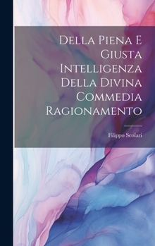 Hardcover Della Piena e Giusta Intelligenza Della Divina Commedia Ragionamento [Catalan] Book
