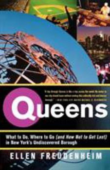 Paperback Queens: What to Do, Where to Go (and How Not to Get Lost) in New York's Undiscovered Borough Book
