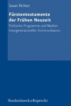 Hardcover Furstentestamente Der Fruhen Neuzeit: Politische Programme Und Medien Intergenerationeller Kommunikation [German] Book