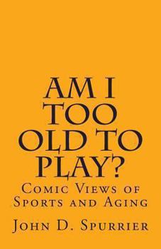 Paperback Am I Too Old to Play?: Comic Views of Sports and Aging Book