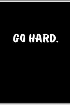 Paperback Go Hard: Workout & Exercise Notebook, Fitness Sheet, Good for Strength Exercise, Cardio, Crossfit And Others Book