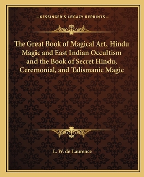 Paperback The Great Book of Magical Art, Hindu Magic and East Indian Occultism and the Book of Secret Hindu, Ceremonial, and Talismanic Magic Book