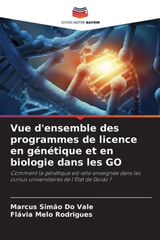 Vue d'ensemble des programmes de licence en génétique et en biologie dans les GO (French Edition)
