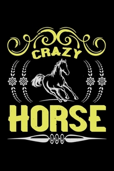 Crazy Horse: Best horse quote journal notebook for multiple purpose like writing notes, plans and ideas. Best horse journal for horse lover. (Proud Horse Owner Notebook Journal)