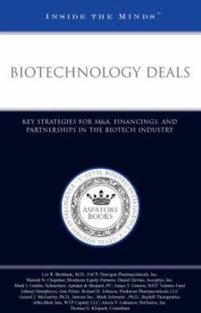 Biotechnology Deals: Key Strategies for M & A, Financings, and Partnerships in the Biotech Industry (Inside the Minds)