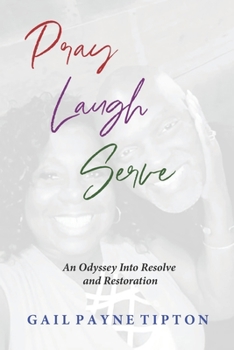 Paperback Pray Laugh Serve: An Odyssey Into Resolve and Restoration Book
