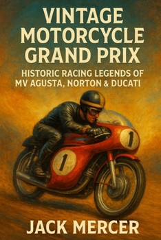 Paperback Vintage Motorcycle Grand Prix: Historic Racing Legends of MV Agusta, Norton & Ducati Book