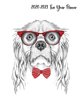 2020-2021 Two Year Planner: Smart Spaniel with Specs Cover on a Weekly and Monthly Planner Organizer. Perfect 2 Year Motivational Quotes Calendar, ... Lovers! (Spaniel Breed Lovers 2 Year Planner)