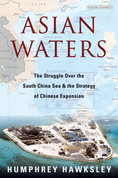 Hardcover Asian Waters: The Struggle Over the South China Sea and the Strategy of Chinese Expansion Book
