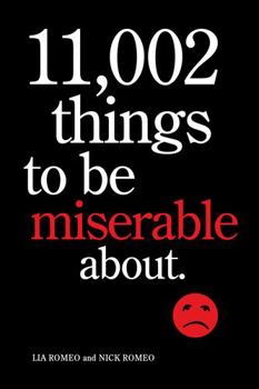 Paperback 11,002 Things to Be Miserable About: The Satirical Not-So-Happy Book