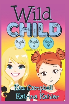 Paperback WILD CHILD - Books 7, 8 and 9: Books for Girls 9-12 Book