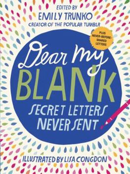 Hardcover Dear My Blank: Secret Letters Never Sent Book