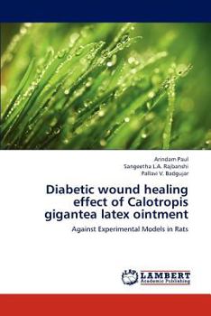 Paperback Diabetic wound healing effect of Calotropis gigantea latex ointment Book
