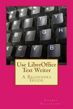 Paperback Use LibreOffice Text Writer: A Beginners Guide Book