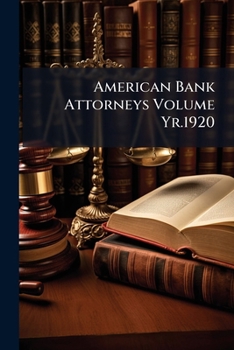 Paperback American Bank Attorneys Volume Yr.1920 Book