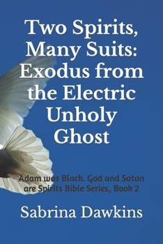 Paperback Two Spirits, Many Suits: Exodus from the Electric Unholy Ghost Book