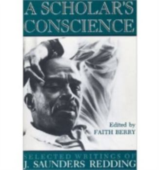 Paperback A Scholar's Conscience: Selected Writings of J. Saunders Redding Book