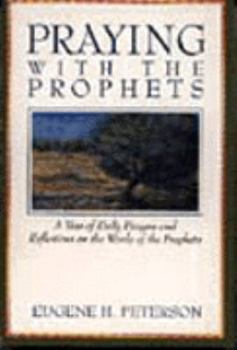 Praying With the Prophets: A Year of Daily Prayers and Reflections on the Words and Actions of the Prophets (Praying With the Bible) - Book  of the A Year of Daily Prayers