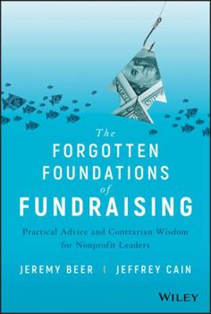 Hardcover The Forgotten Foundations of Fundraising: Practical Advice and Contrarian Wisdom for Nonprofit Leaders Book