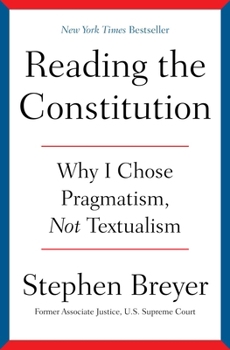 Hardcover Reading the Constitution: Why I Chose Pragmatism, Not Textualism Book