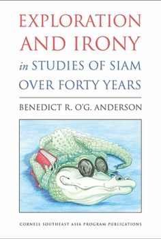 Paperback Exploration and Irony in Studies of Siam Over Forty Years Book