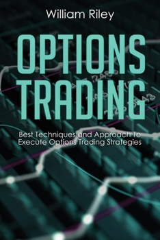 Paperback Options Trading: Best Techniques and Approach to Execute Options Trading Strategies Book