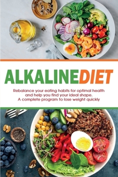 Paperback Alkaline Diet: Rebalance your eating habits for optimal health and help you find your ideal shape. A complete program to lose weight Book
