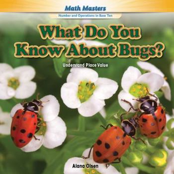 Library Binding What Do You Know about Bugs?: Understand Place Value Book