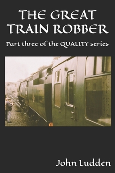 THE GREAT TRAIN ROBBER: Part three of the QUALITY series