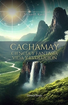 Paperback CACHAMAY: Ciencia y fantasía. Vida y evolución. (Spanish Edition) [Spanish] Book