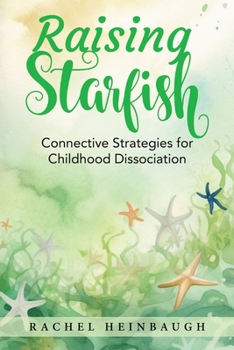 Paperback Raising Starfish: Connective Strategies for Childhood Dissociation Book