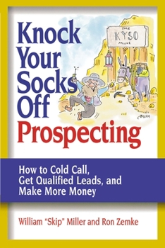 Paperback Knock Your Socks Off Prospecting: How to Cold Call, Get Qualified Leads, and Make More Money Book