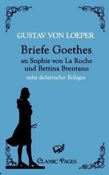 Paperback Briefe Goethes an Sophie von La Roche und Bettina Brentano [German] Book