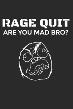 RAGE QUIT ARE YOU MAD BRO?: Your ultimate 6 x 9 college ruled white blank journal for all your gaming notes and strategies.