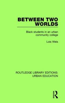Hardcover Between Two Worlds: Black Students in an Urban Community College Book