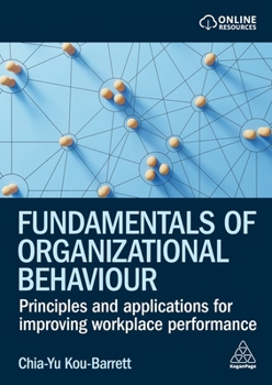 Hardcover Fundamentals of Organizational Behaviour: Principles and Applications for Improving Workplace Performance Book