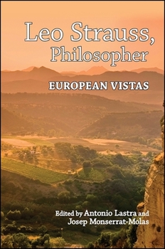 Leo Strauss, Philosopher: European Vistas - Book  of the SUNY Series in the Thought and Legacy of Leo Strauss