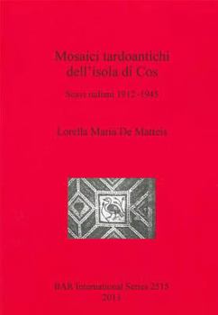 Paperback Mosaici tardoantichi dell'isola di Cos: Scavi italiani 1912-1945 [Italian] Book