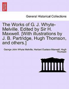 Paperback The Works of G. J. Whyte-Melville. Edited by Sir H. Maxwell. [With Illustrations by J. B. Partridge, Hugh Thomson, and Others.] Book