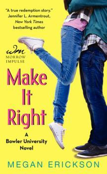 Make It Right - Book #2 of the Bowler University