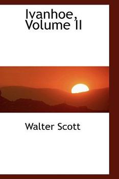 Ivanhoe - Part 2 (The Works of Sir Walter Scott - Volume 17) - Book #2 of the Ivanhoe