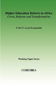 Higher Education in Africa. Crises, Reforms and Transformation