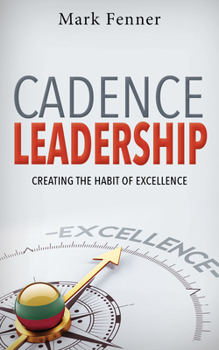 Paperback Cadence Leadership: Creating the Habit of Excellence Book